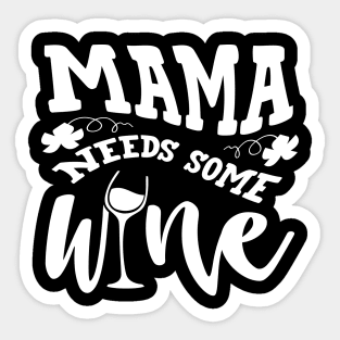 Mama Needs Some Wine Sticker